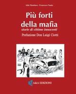 Più forti della mafia de Aldo Mantineo