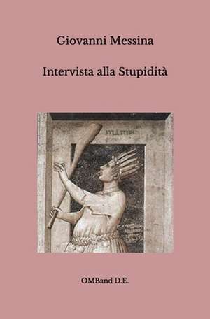 Intervista alla Stupidità de Giovanni Messina