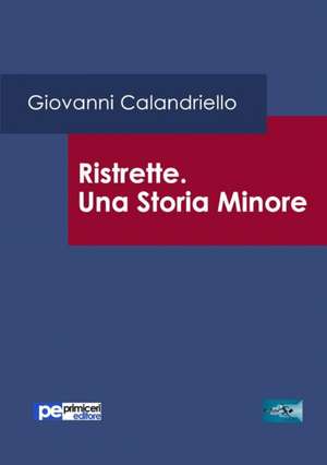 Ristrette. Una Storia Minore de Giovanni Calandriello