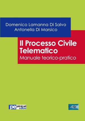 Il processo civile telematico de Domenico Lamanna Di Salvo