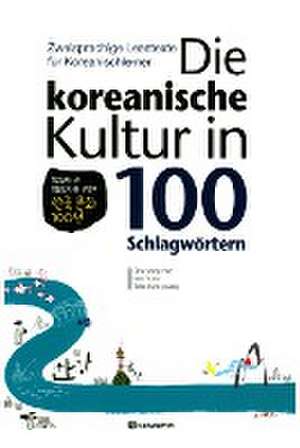 Die koreanische Kultur in 100 Schlagwörtern de Yong-hee Cho