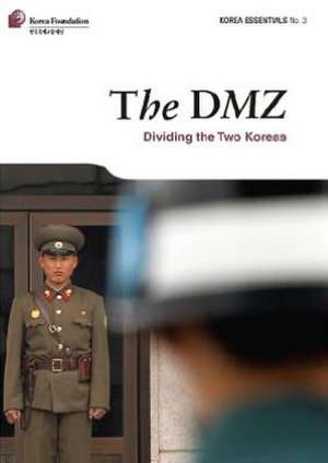 The DMZ: Dividing the Two Koreas de Robert Koehler