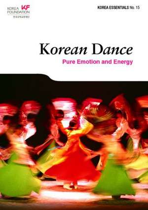 Korean Dance: Pure Emotion and Energy de Curtis File