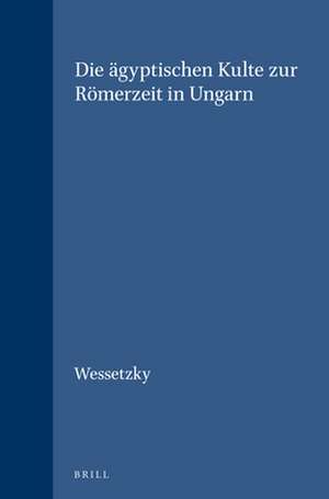 Die ägyptischen Kulte zur Römerzeit in Ungarn de Wessetzky