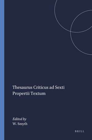 Thesaurus Criticus ad Sexti Propertii Textum de W.R. Smyth