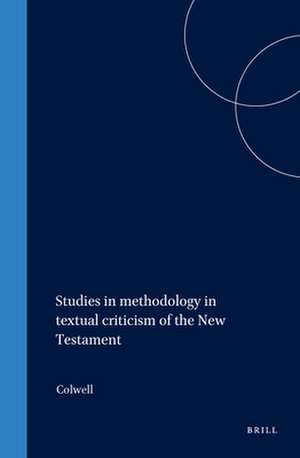 Studies in methodology in textual criticism of the New Testament de Colwell