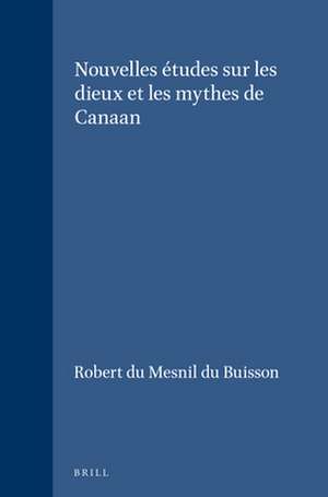 Nouvelles études sur les dieux et les mythes de Canaan de Robert du Mesnil du Buisson