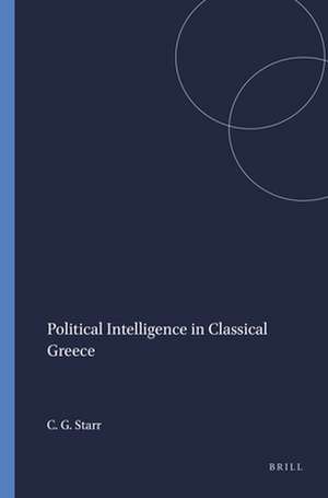 Political Intelligence in Classical Greece de Chester G. Starr