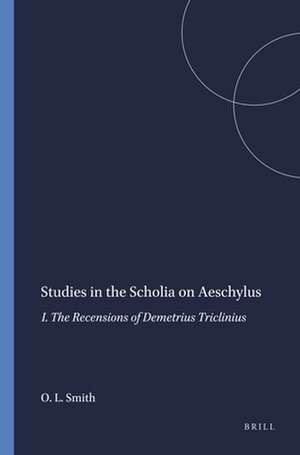 Studies in the Scholia on Aeschylus: I. The Recensions of Demetrius Triclinius de Ole Langwitz Smith