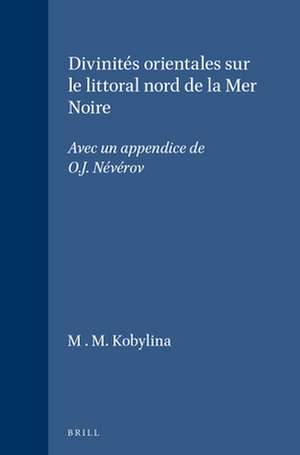 Divinités orientales sur le littoral nord de la Mer Noire: Avec un appendice de O.J. Névérov de M . M. Kobylina