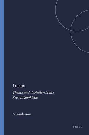 Lucian: Theme and Variation in the Second Sophistic de Graham Anderson