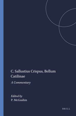 C. Sallustius Crispus, <i>Bellum Catilinae</i>: A Commentary de P. McGushin