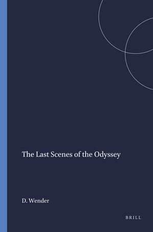 The Last Scenes of the Odyssey de Dorothea Wender