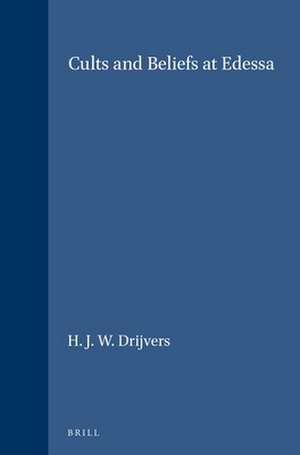 Cults and Beliefs at Edessa de H. J. W. Drijvers