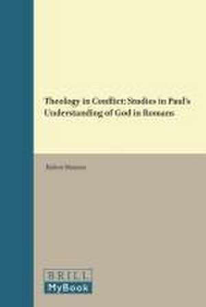 Theology in Conflict: Studies in Paul's Understanding of God in Romans de Halvor Moxnes