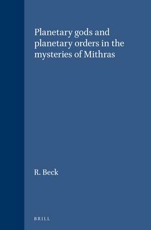 Planetary gods and planetary orders in the mysteries of Mithras de R. Beck