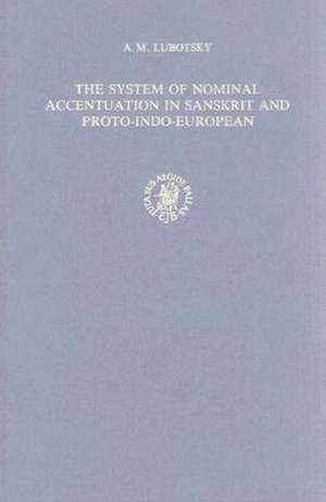 The System of Nominal Accentuation in Sanskrit and Proto-Indo-European de Alexander Lubotsky