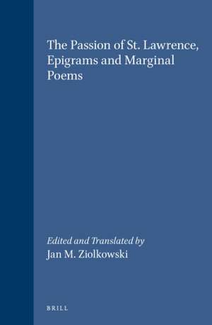 The Passion of St. Lawrence, Epigrams and Marginal Poems de Jan M. Ziolkowski