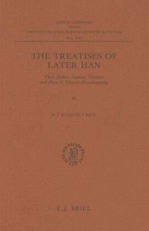 The Treatises of Later Han: Their Author, Sources, Contents and Place in Chinese Historiography de B.J. Mansvelt Beck