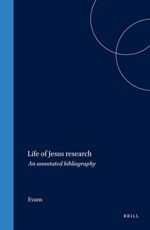 Life of Jesus research: An annotated bibliography de Evans