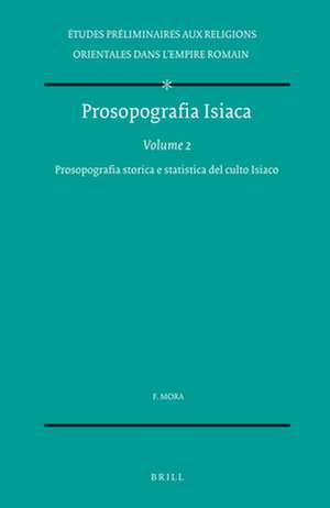 Prosopografia Isiaca, Volume 2 Prosopografia storica e statistica del culto Isiaco de Fabio Mora