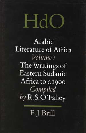 Arabic Literature of Africa, Volume 1: Writings of Eastern Sudanic Africa to c. 1900 de John Hunwick