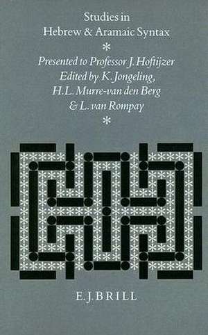 Studies in Hebrew and Aramaic Syntax: Presented to Professor J. Hoftijzer on the Occasion of his Sixty-Fifth Birthday de Karel Jongeling