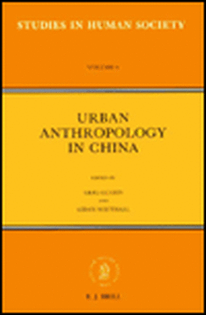 Urban Anthropology in China de Gregory Eliyu Guldin