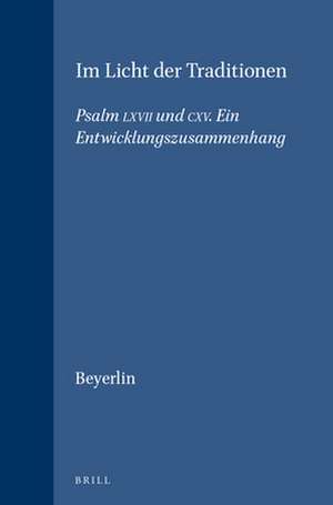 Im Licht der Traditionen: Psalm LXVII und CXV. Ein Entwicklungszusammenhang de Walter Beyerlin