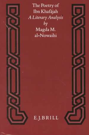 The Poetry of Ibn Khafājah: A Literary Analysis de Magda M. Al-Nowaihi