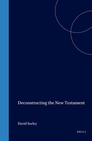 Deconstructing the New Testament de Seeley