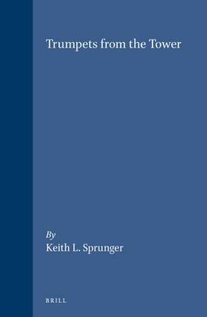 Trumpets from the Tower: English Puritan Printing in the Netherlands 1600-1640 de Keith L. Sprunger