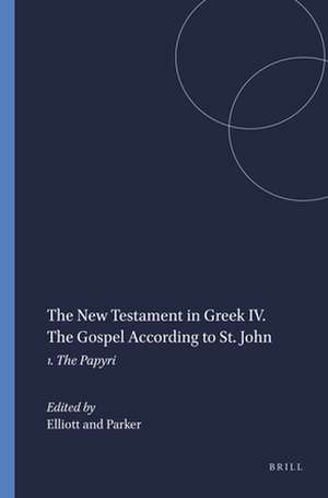 The New Testament in Greek IV. The Gospel According to St. John: 1. The Papyri de Elliott