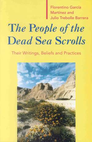 The People of the Dead Sea Scrolls: Their Writings, Beliefs and Practices de Julio Trebolle Barrera