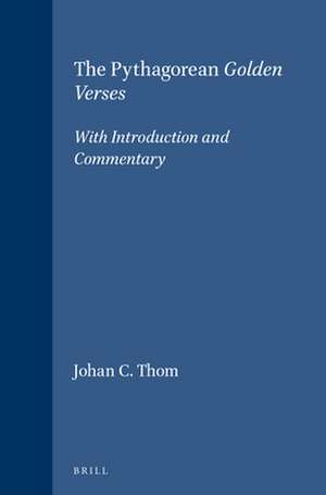 The Pythagorean <i>Golden Verses</i>: With Introduction and Commentary de Johan C. Thom