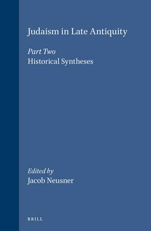 Judaism in Late Antiquity 2. Historical Syntheses de Jacob Neusner