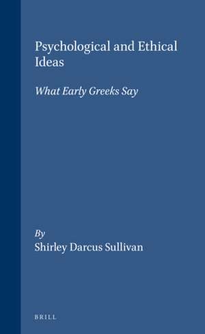 Psychological and Ethical Ideas: What Early Greeks Say de Sullivan