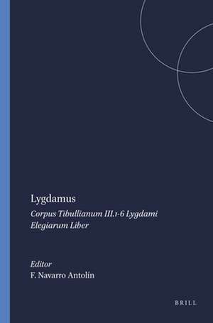 Lygdamus: Corpus Tibullianum III.1-6 Lygdami Elegiarum Liber de Fernando Navarro Antolín