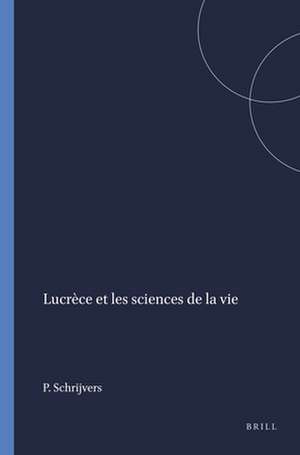 Lucrèce et les sciences de la vie de P. H. Schrijvers