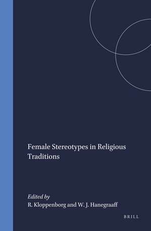 Female Stereotypes in Religious Traditions de Ria Kloppenborg