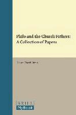 Philo and the Church Fathers: A Collection of Papers de Douwe (David) Runia