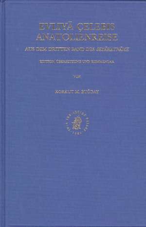 Evliyā Çelebis Anatolienreise: aus dem Dritten Band des <i>Seyāḥatnāme</i>. Edition, Übersetzung und Kommentar de Korkut M. Buğday