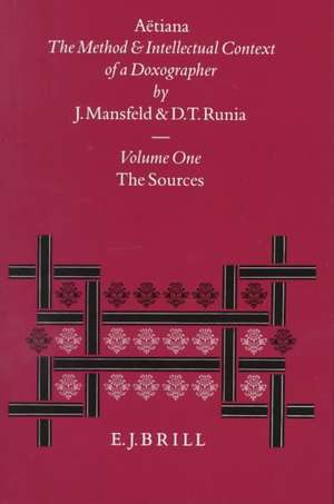 Aëtiana: The Method and Intellectual Context of a Doxographer, Volume I, The Sources de Jaap Mansfeld