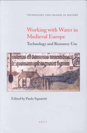 Working with Water in Medieval Europe: Technology and Resource-Use de Thomas Glick