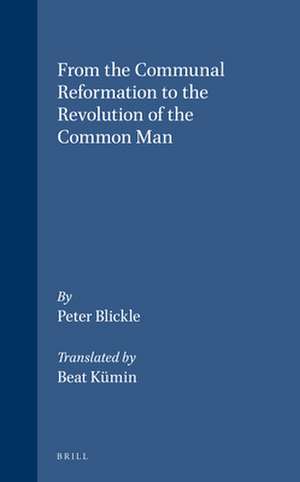 From the Communal Reformation to the Revolution of the Common Man de Peter Blickle