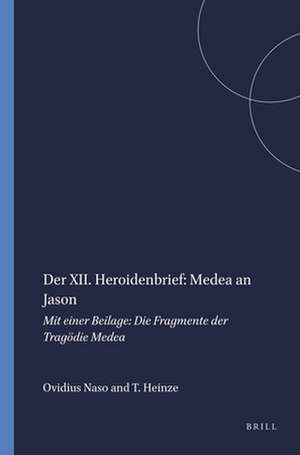 Der XII. Heroidenbrief: Medea an Jason: Mit einer Beilage: Die Fragmente der Tragödie <i>Medea</i> de Ovidius Naso