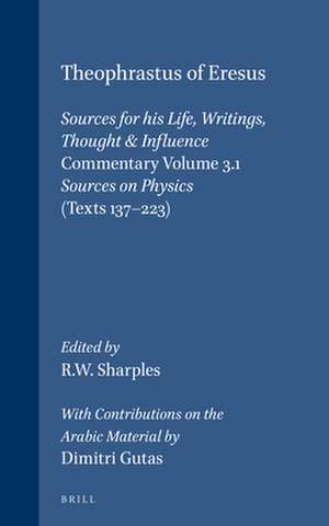 Theophrastus of Eresus, Commentary Volume 3.1: Sources on Physics (Texts 137-223) de Dimitri Gutas