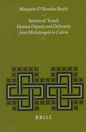 Senses of Touch: Human Dignity and Deformity from Michelangelo to Calvin de Marjorie O'Rourke Boyle