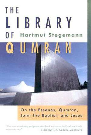 The Library of Qumran: On the Essenes, Qumran, John the Baptist, and Jesus de Hartmut Stegemann