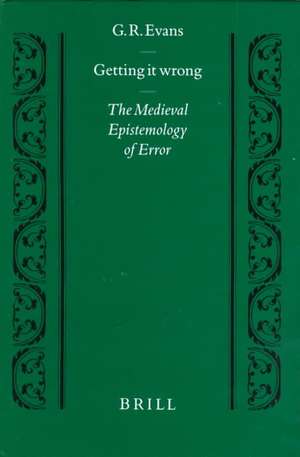 Getting it Wrong: The Medieval Epistemology of Error de Evans